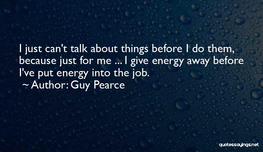 Talk About Me Quotes By Guy Pearce