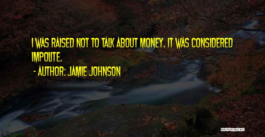 Talk About Money Quotes By Jamie Johnson