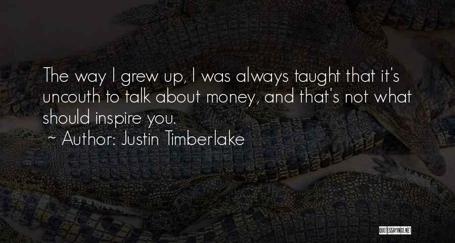 Talk About Money Quotes By Justin Timberlake
