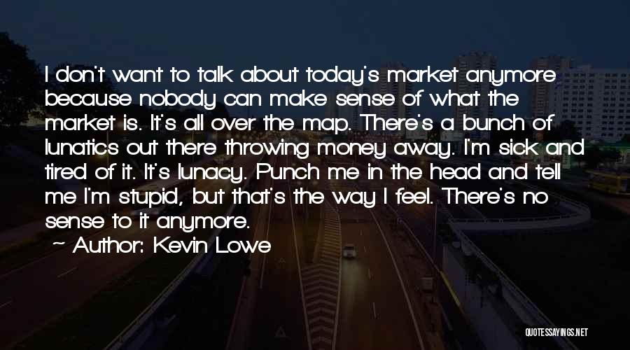Talk About Money Quotes By Kevin Lowe