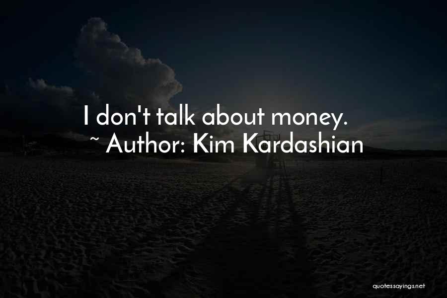 Talk About Money Quotes By Kim Kardashian