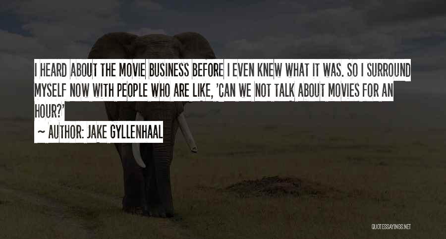 Talk About Myself Quotes By Jake Gyllenhaal