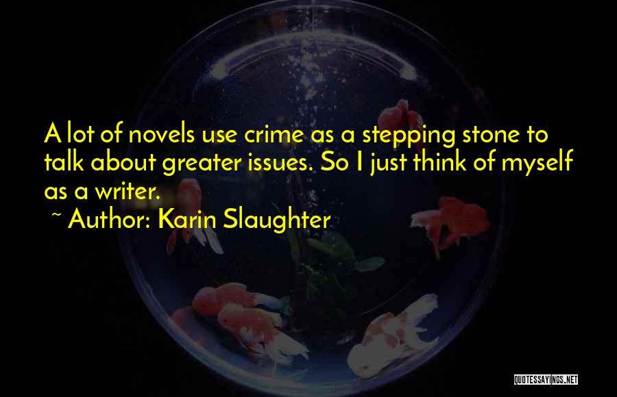 Talk About Myself Quotes By Karin Slaughter