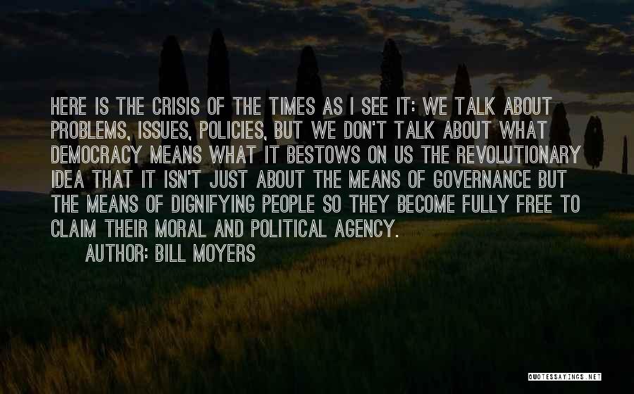 Talk About Your Problems Quotes By Bill Moyers