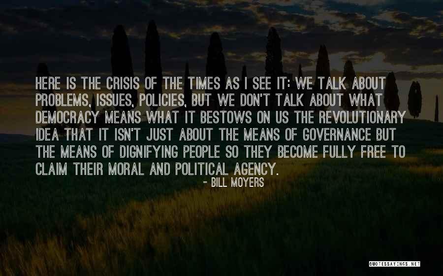 Talk About Your Problems Quotes By Bill Moyers Talk About Your Problems Quotes By Bill Moyers