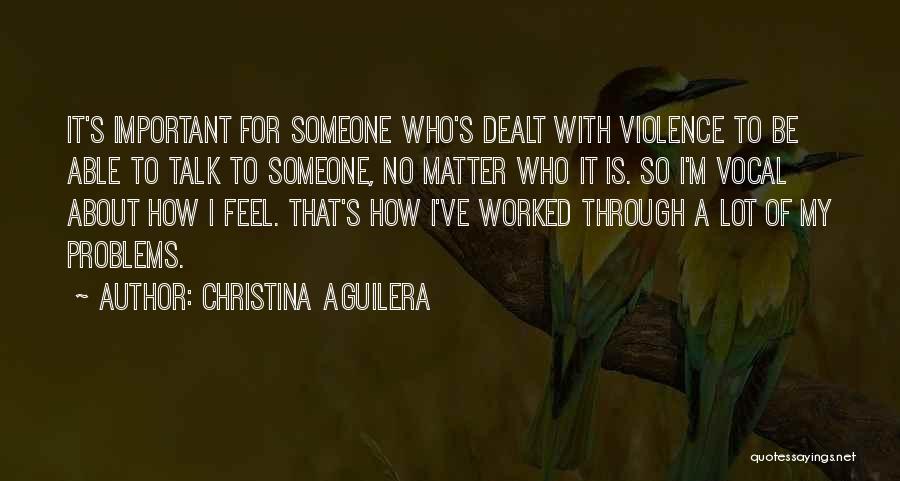 Talk About Your Problems Quotes By Christina Aguilera