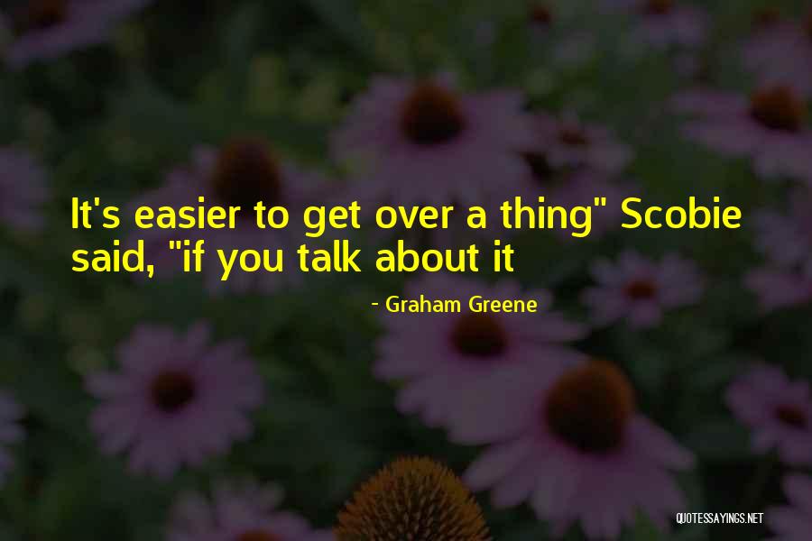 Talk About Your Problems Quotes By Graham Greene Talk About Your Problems Quotes By Graham Greene