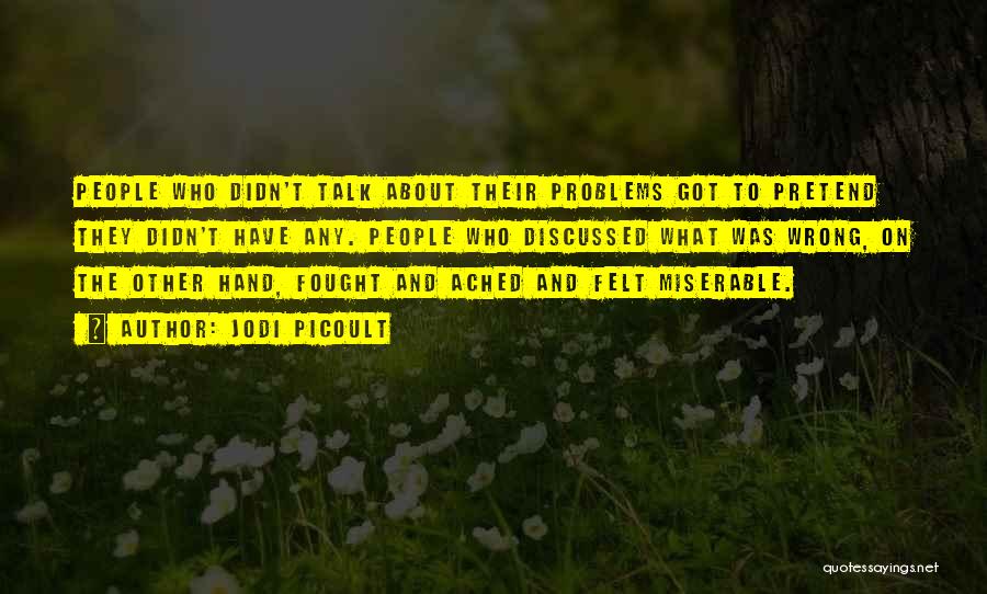 Talk About Your Problems Quotes By Jodi Picoult