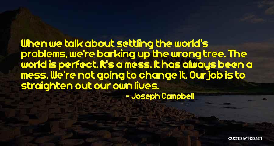 Talk About Your Problems Quotes By Joseph Campbell