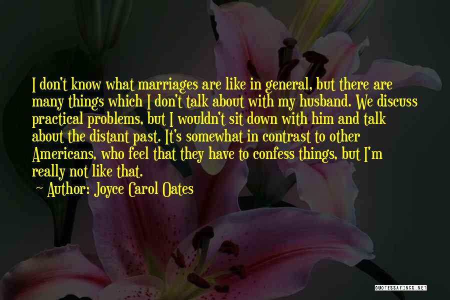 Talk About Your Problems Quotes By Joyce Carol Oates