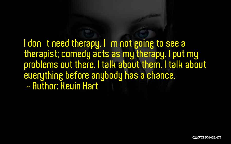 Talk About Your Problems Quotes By Kevin Hart
