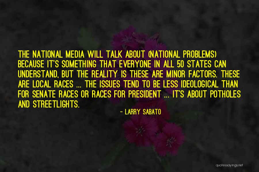 Talk About Your Problems Quotes By Larry Sabato Talk About Your Problems Quotes By Larry Sabato