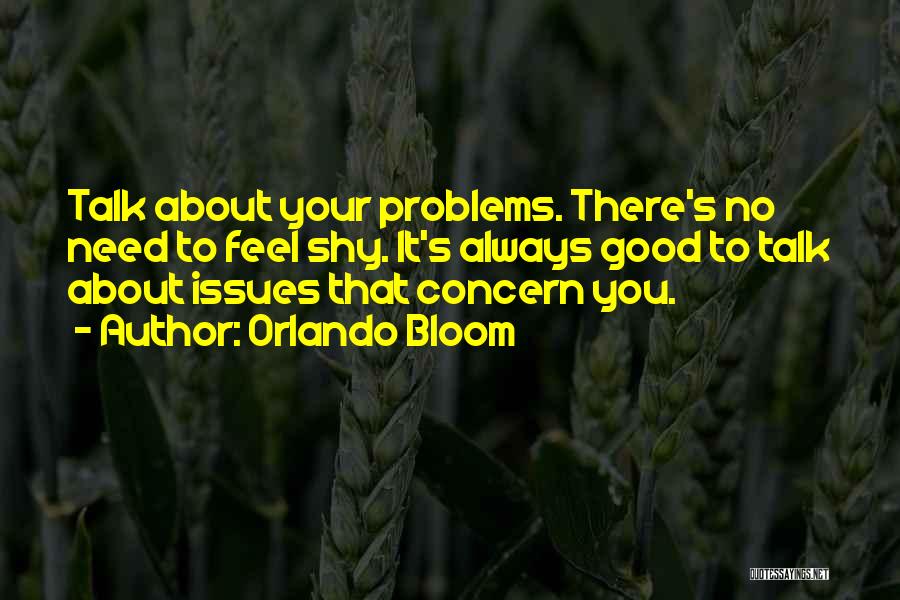 Talk About Your Problems Quotes By Orlando Bloom