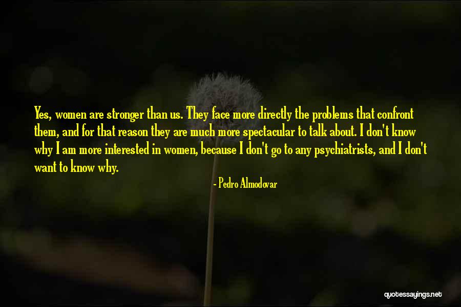 Talk About Your Problems Quotes By Pedro Almodovar Talk About Your Problems Quotes By Pedro Almodovar