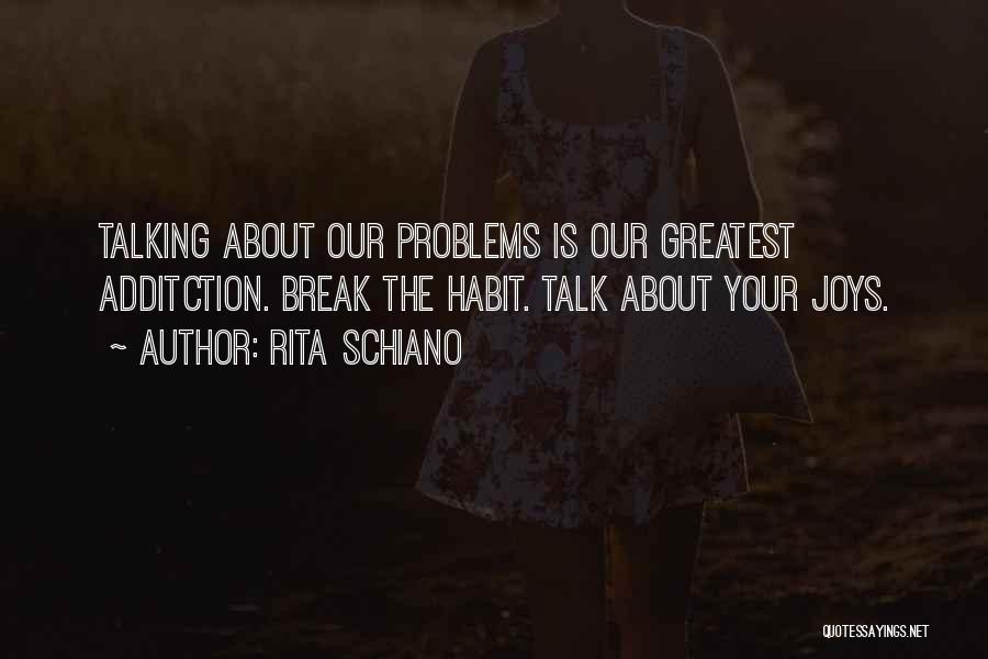 Talk About Your Problems Quotes By Rita Schiano