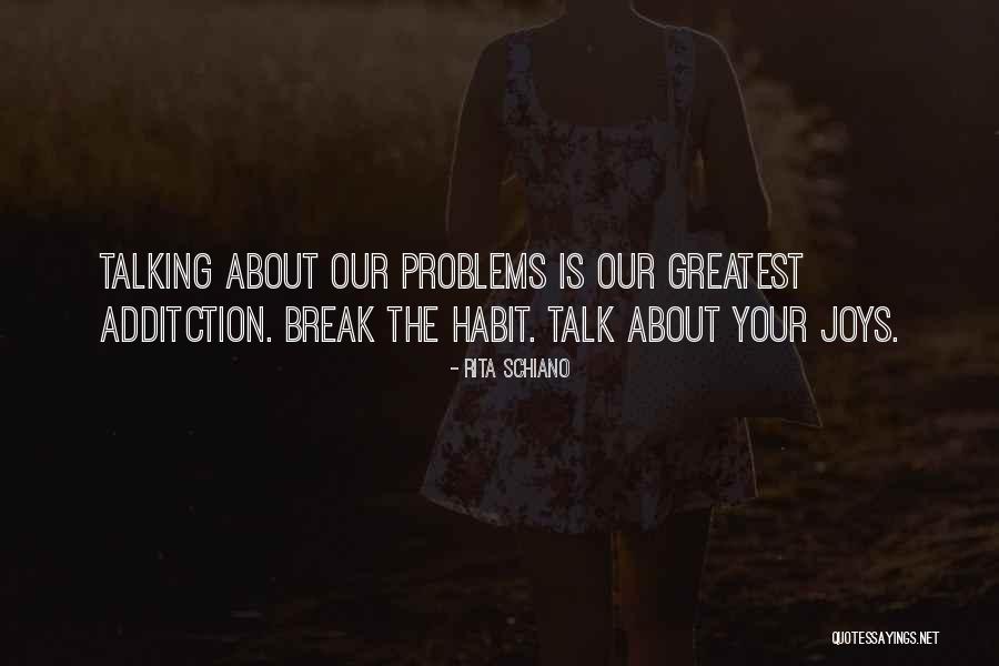 Talk About Your Problems Quotes By Rita Schiano Talk About Your Problems Quotes By Rita Schiano