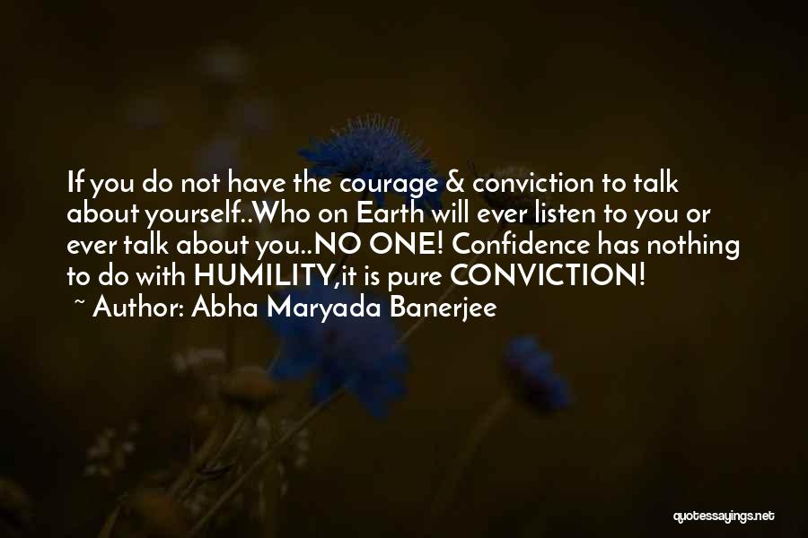 Talk About Yourself Quotes By Abha Maryada Banerjee