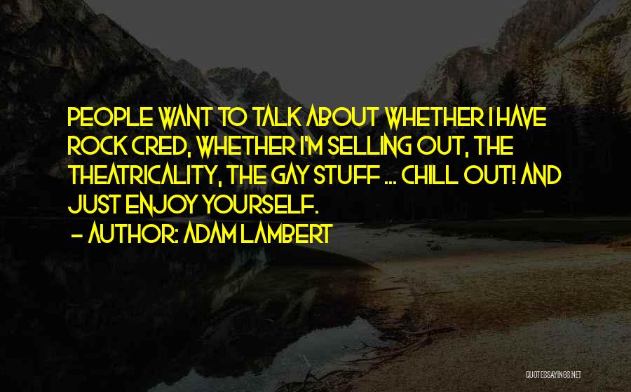 Talk About Yourself Quotes By Adam Lambert