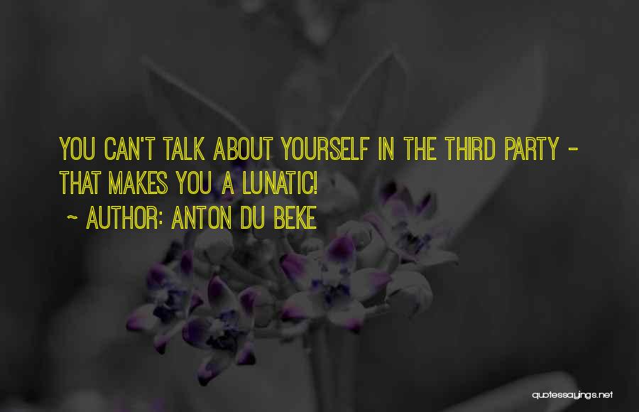 Talk About Yourself Quotes By Anton Du Beke