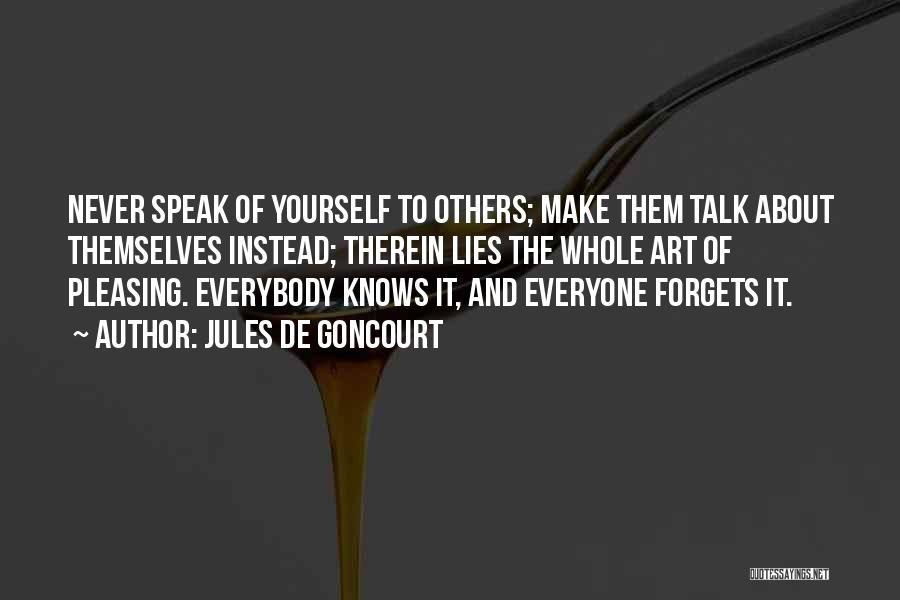 Talk About Yourself Quotes By Jules De Goncourt