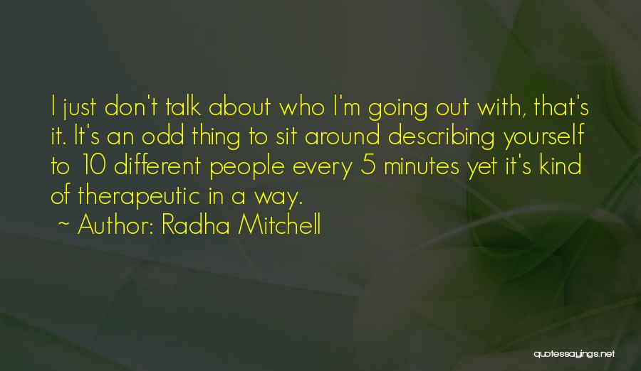 Talk About Yourself Quotes By Radha Mitchell