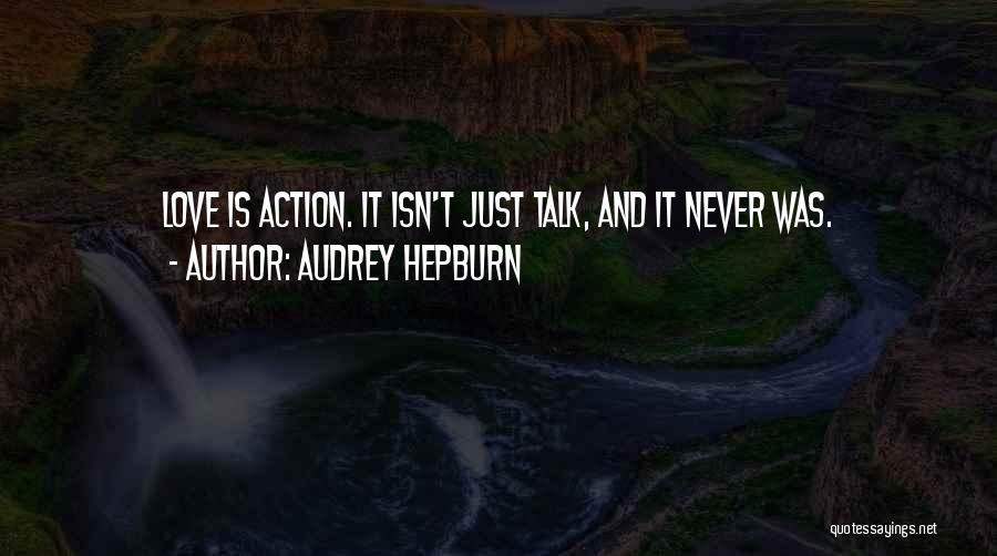 Talk And Action Quotes By Audrey Hepburn