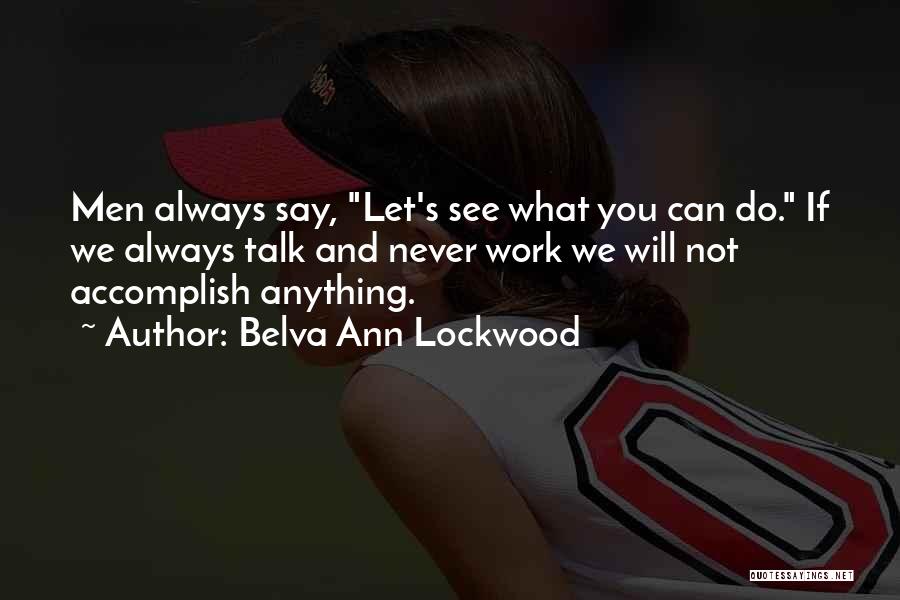 Talk And Action Quotes By Belva Ann Lockwood