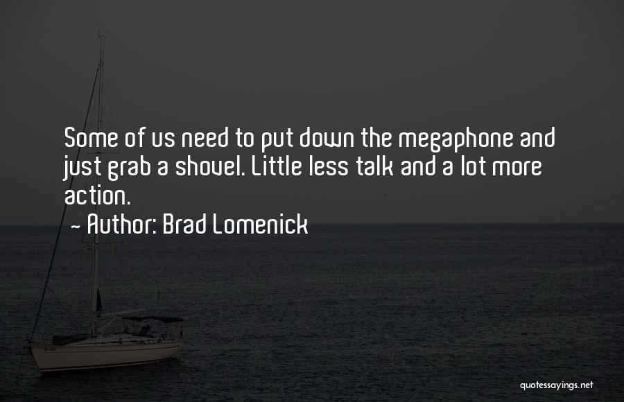 Talk And Action Quotes By Brad Lomenick