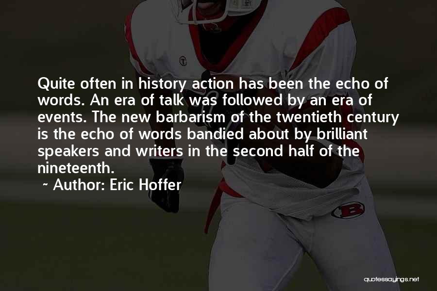 Talk And Action Quotes By Eric Hoffer