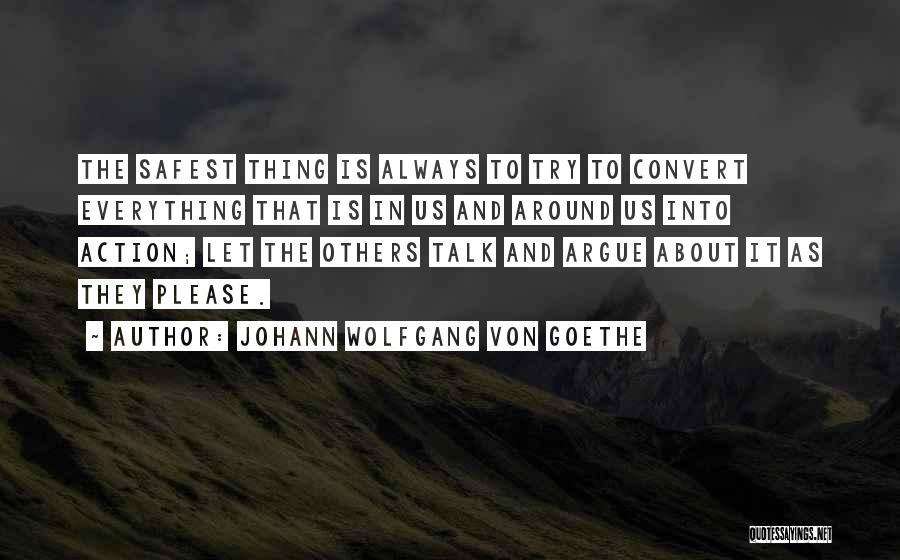 Talk And Action Quotes By Johann Wolfgang Von Goethe