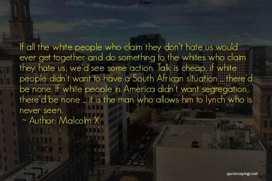 Talk And Action Quotes By Malcolm X