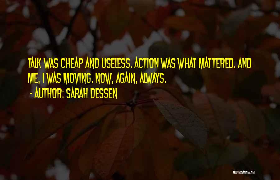 Talk And Action Quotes By Sarah Dessen