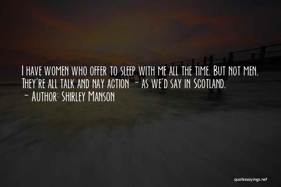 Talk And Action Quotes By Shirley Manson