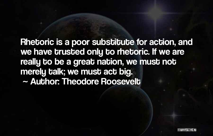 Talk And Action Quotes By Theodore Roosevelt