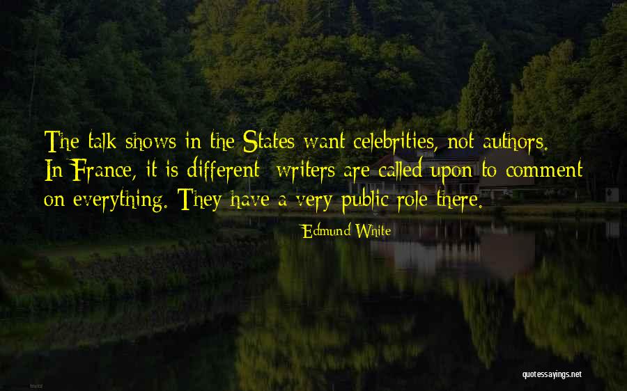 Talk And Comment Quotes By Edmund White Talk And Comment Quotes By Edmund White