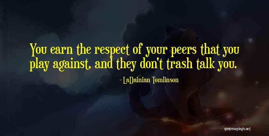 Talk And Play Quotes By LaDainian Tomlinson Talk And Play Quotes By LaDainian Tomlinson