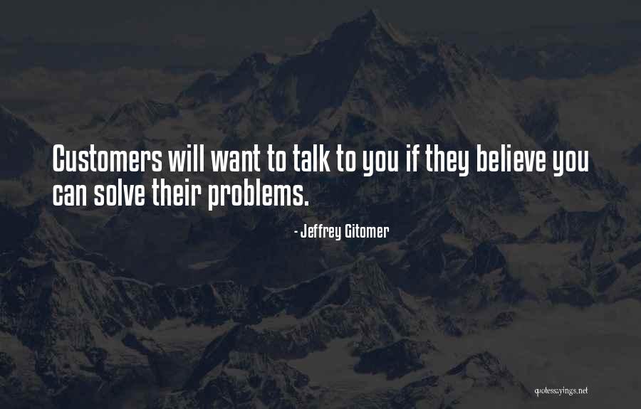 Talk And Solve Quotes By Jeffrey Gitomer