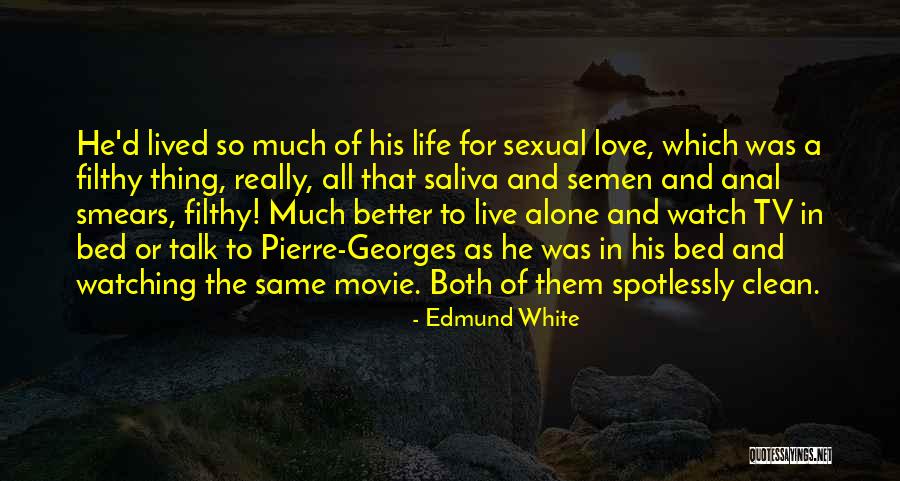 Talk In Movie Quotes By Edmund White Talk In Movie Quotes By Edmund White