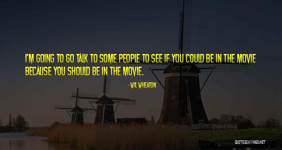 Talk In Movie Quotes By Wil Wheaton Talk In Movie Quotes By Wil Wheaton