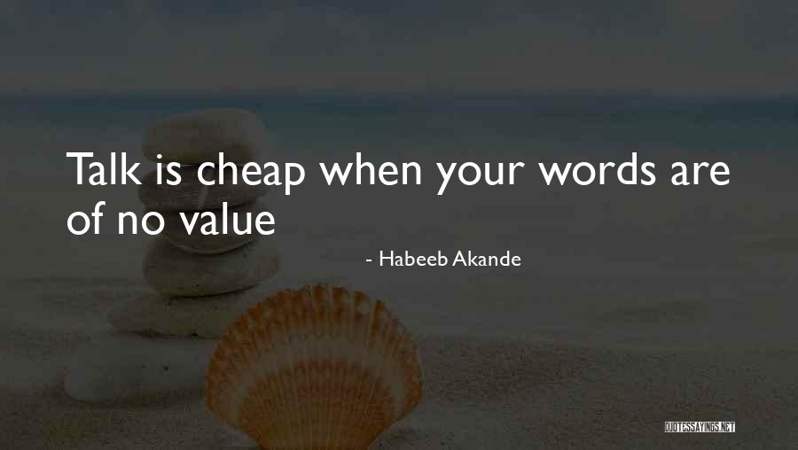 Talk Is Cheap Quotes By Habeeb Akande