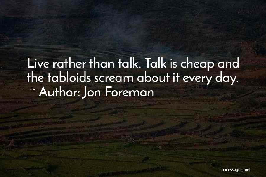 Talk Is Cheap Quotes By Jon Foreman