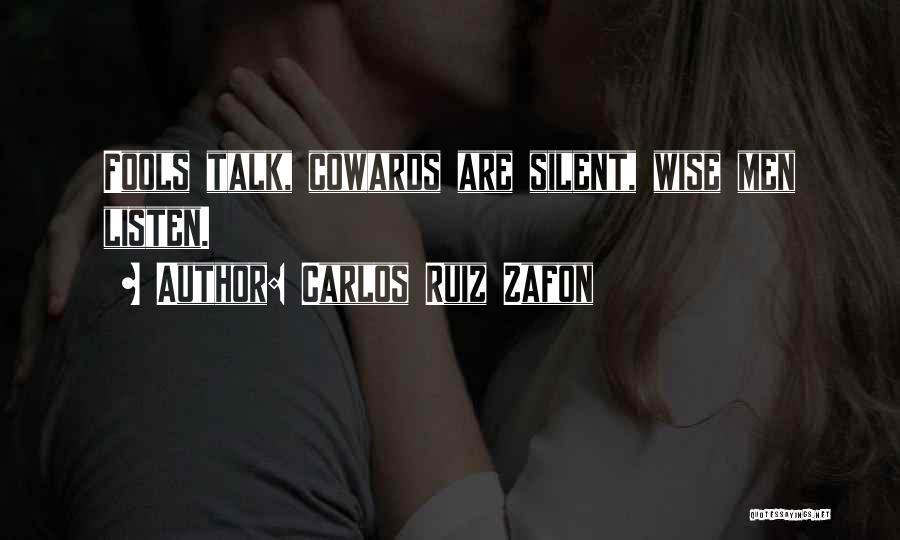 Talk Less And Listen More Quotes By Carlos Ruiz Zafon
