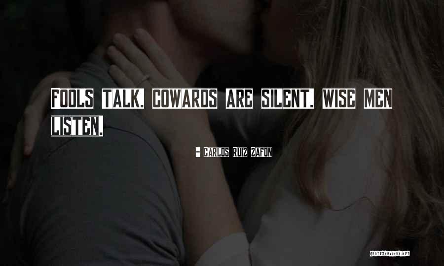 Talk Less And Listen More Quotes By Carlos Ruiz Zafon