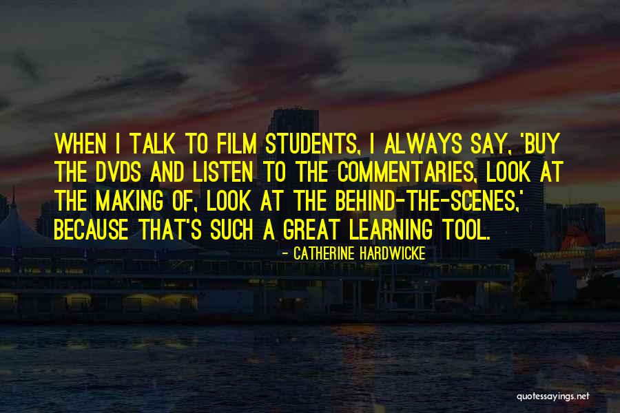 Talk Less And Listen More Quotes By Catherine Hardwicke Talk Less And Listen More Quotes By Catherine Hardwicke