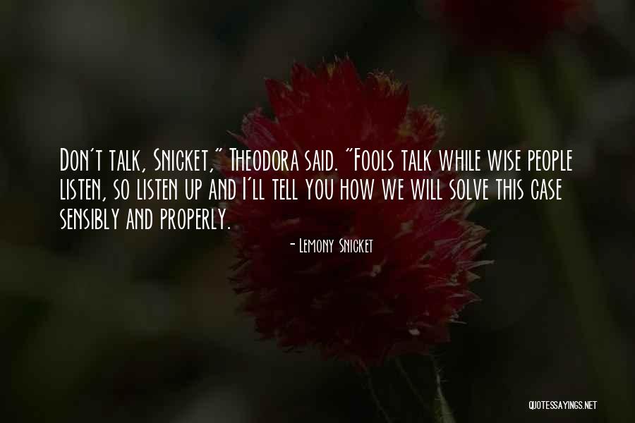 Talk Less And Listen More Quotes By Lemony Snicket