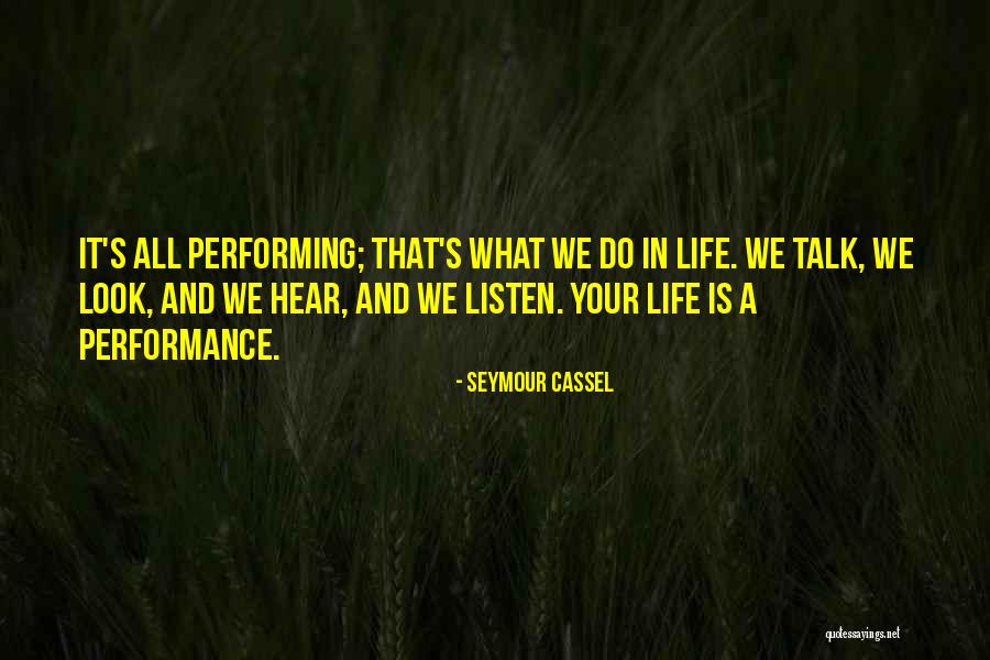 Talk Less And Listen More Quotes By Seymour Cassel