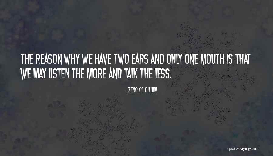 Talk Less And Listen More Quotes By Zeno Of Citium