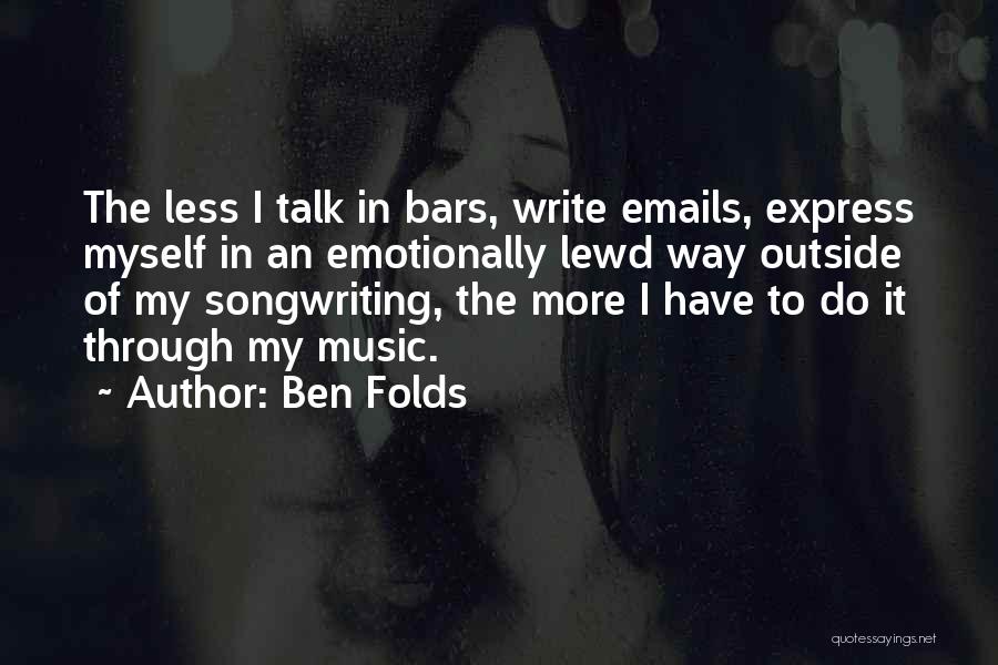 Talk Less Do More Quotes By Ben Folds