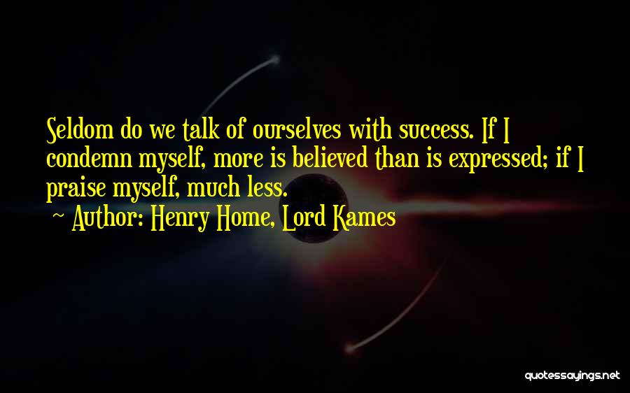 Talk Less Do More Quotes By Henry Home, Lord Kames