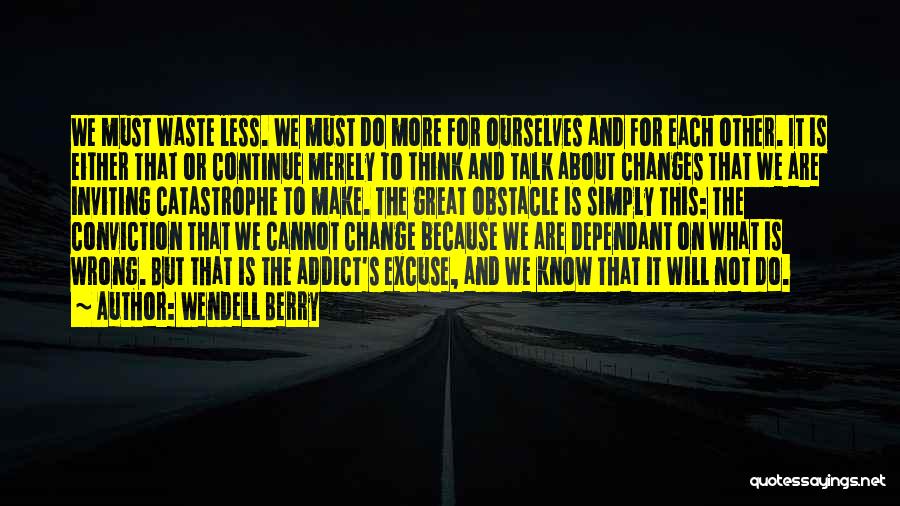 Talk Less Do More Quotes By Wendell Berry